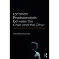 Lacanian Psychoanalysis between the Child and the Other: Exploring the Cultures of Childhood
