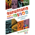 The Year Canadians Lost Their Minds: The Centennial of 1967