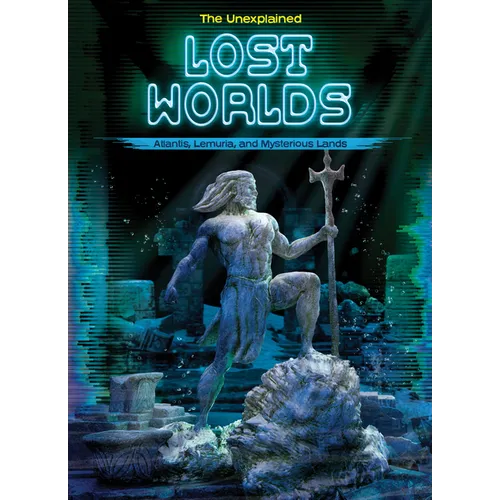 Lost Worlds: Atlantis, Lemuria, and Mysterious Lands
