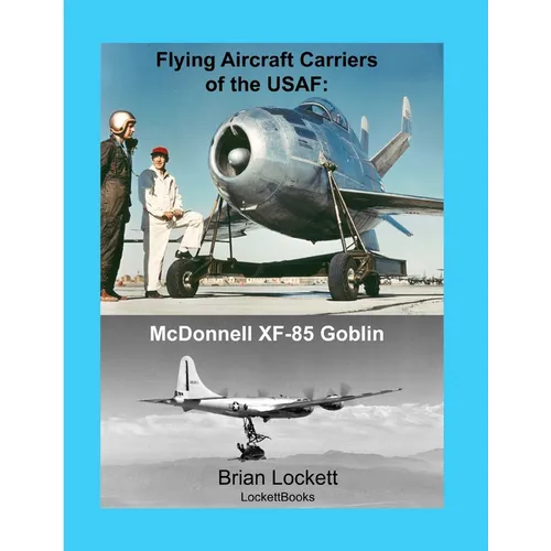 Flying Aircraft Carriers of the USAF: McDonnell XF-85 Goblin