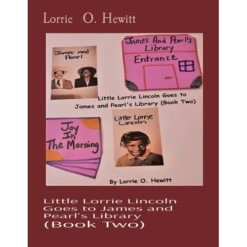 Little Lorrie Lincoln Goes to James and Pearl's Library (Book Two)