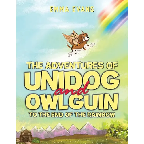 The Adventures of Unidog and Owlguin: To the End of the Rainbow
