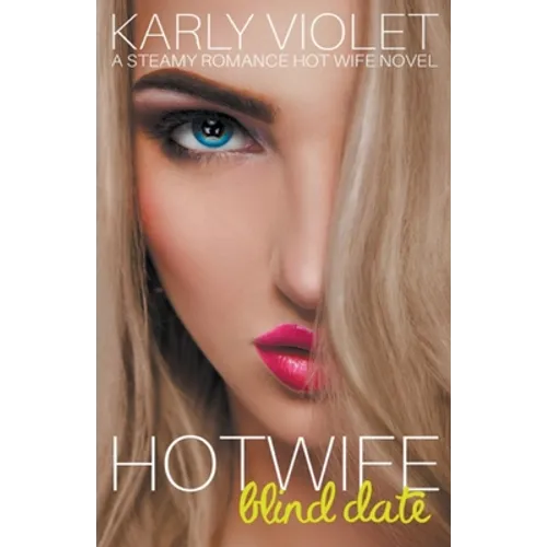 Hotwife Blind Date - A Steamy Romance Hot Wife Novel