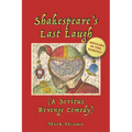Shakespeare's Last Laugh: (A Serious Revenge Comedy)