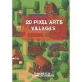 2D Pixel Arts Villages: Ideas for Game Designers