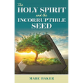 The Holy Spirit and the Incorruptible Seed