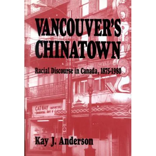 Vancouver's Chinatown: Racial Discourse in Canada, 1875-1980