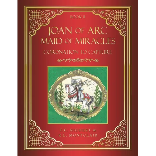 Joan of Arc MAID of MIRACLES: Coronation to Capture