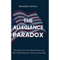 The Allegiance Paradox: Beyond the Law: How Ethical Erosion and Policy Drift Undermine American Citizenship