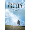 Must Have Been a God Thing!