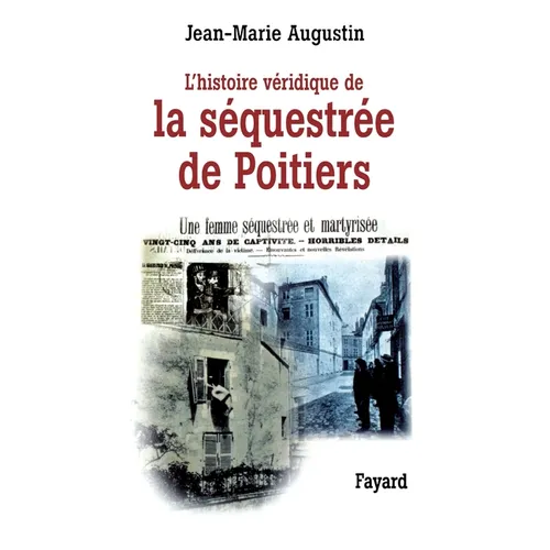 L'Histoire véridique de la séquestrée de Poitiers