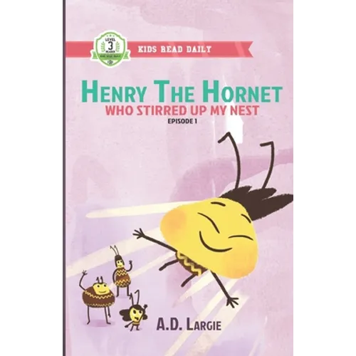Henry The Hornet: Who Stirred Up My Nest: Level 3 Books For Kids