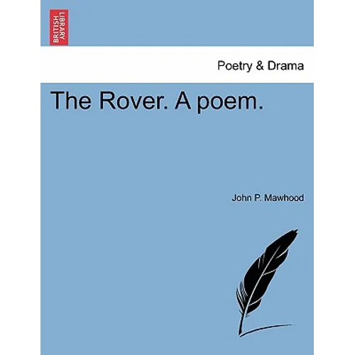 The Rover. a Poem.