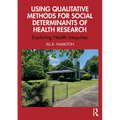 Using Qualitative Methods for Social Determinants of Health Research: Exploring Health Inequities