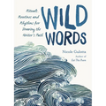 Wild Words: Rituals, Routines, and Rhythms for Braving the Writer's Path