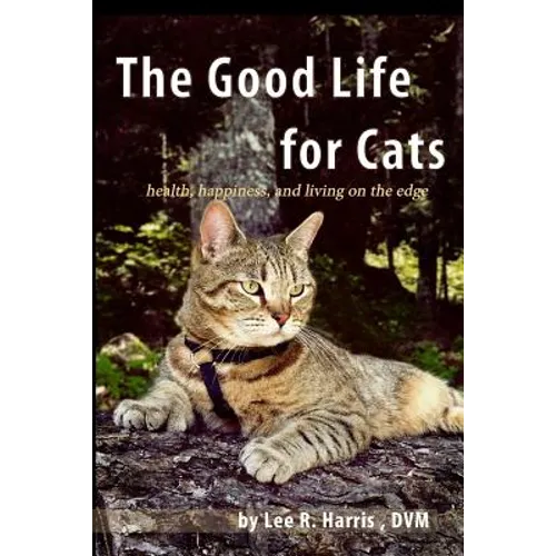 The Good Life For Cats: health, happiness, and living on the edge