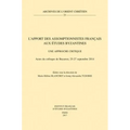 L'Apport Des Assomptionnistes Francais Aux Etudes Byzantines: Une Approche Critique: Actes Du Colloque de Bucarest, 25-27 Septembre 2014