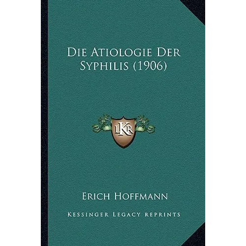 Die Atiologie Der Syphilis (1906)