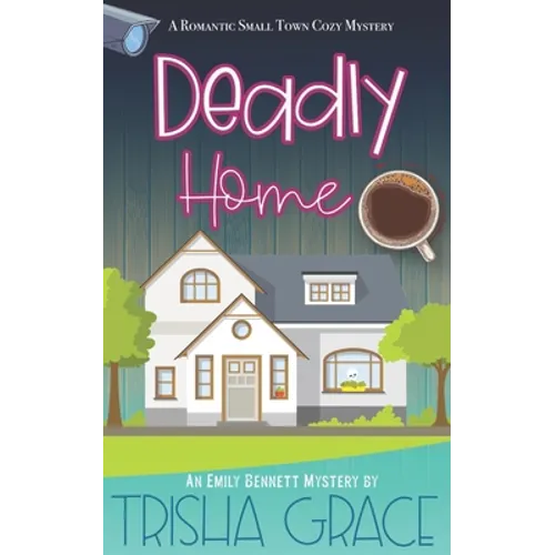 Deadly Home: An Emily Bennett Mystery