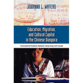 Education, Migration, and Cultural Capital in the Chinese Diaspora: Transnational Students Between Hong Kong