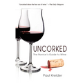 Uncorked: The Novice's Guide to Wine