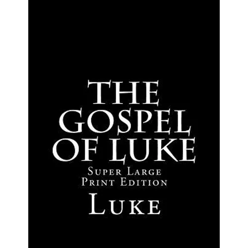 The Gospel of Luke: Super Large Print Edition