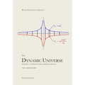 The Dynamic Universe: Toward a unified picture of physical reality