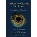 Teilhard de Chardin on Love: Evolving Human Relationships