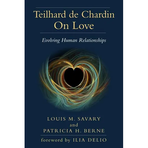 Teilhard de Chardin on Love: Evolving Human Relationships