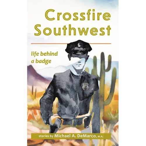 Crossfire Southwest: Life Behind a Badge