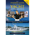 The Insiders' Guide to Becoming a Yacht Stewardess 2nd Edition: Confessions from My Years Afloat with the Rich and Famous
