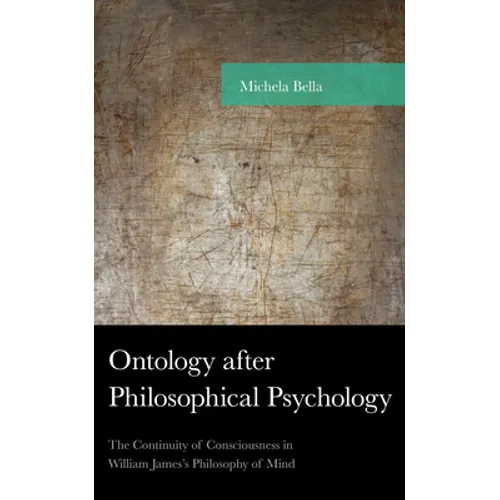 Ontology after Philosophical Psychology: The Continuity of Consciousness in William James's Philosophy of Mind