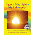Light is Me; Light is My Philosophy!: (Quantum Psychology for Self-Ecology) (Latest edition)