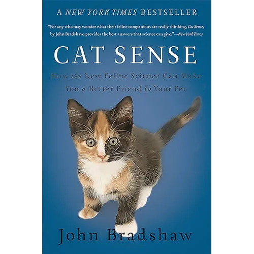 Cat Sense: How the New Feline Science Can Make You a Better Friend to Your Pet - Paperback