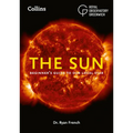 The Sun: Beginner's Guide to Our Local Star, Including Solar and Lunar Eclipses