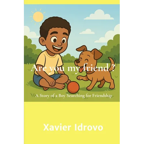 Are You My Friend ?: A Story of a Boy Searching for Friendship