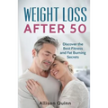 Weight Loss After 50: Discover the Best Fitness and Fat Burning Secrets