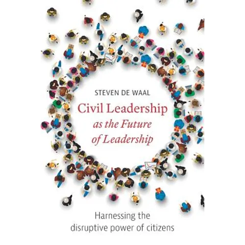 Civil Leadership as the Future of Leadership: Harnessing the Disruptive Power of Citizens