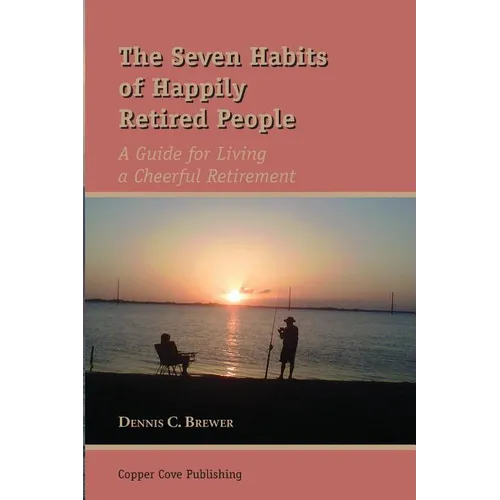 The Seven Habits of Happily Retired People