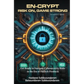 En-Crypt Risk On, Game Strong: Get Ready to Navigate Cybersecurity Risks in the Era of Fintech Products