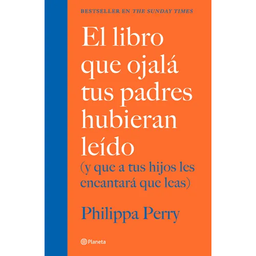El Libro Que Ojalá Tus Padres Hubieran Leído: (Y Que a Tus Hijos Les Encantará Que Leas) / The Book You Wish Your Parents Had Read