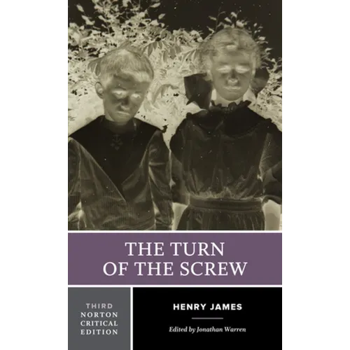 The Turn of the Screw: A Norton Critical Edition