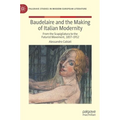 Baudelaire and the Making of Italian Modernity: From the Scapigliatura to the Futurist Movement, 1857-1912