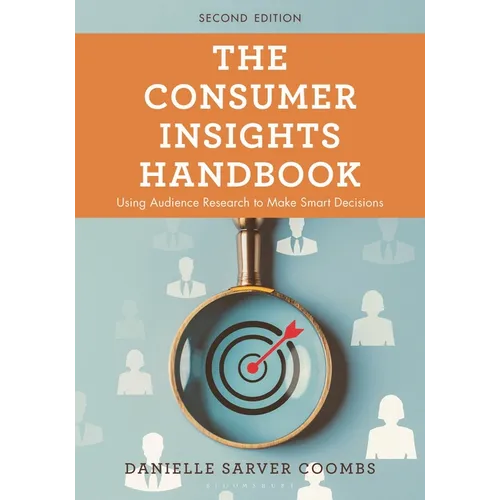 The Consumer Insights Handbook: Using Audience Research to Make Smart Decisions
