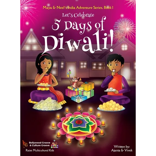 Let's Celebrate 5 Days of Diwali! (Maya & Neel's India Adventure Series, Book 1)