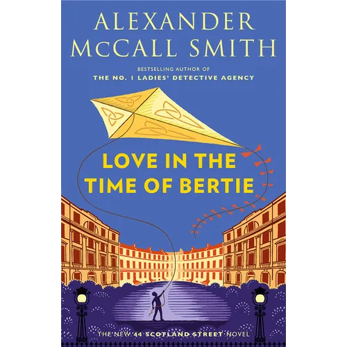 Love in the Time of Bertie: 44 Scotland Street Series (15)