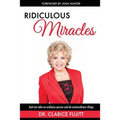 Ridiculous Miracles: God Can Take an Ordinary Person and Do Extraordinary Things