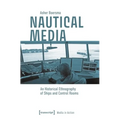 Nautical Media: An Historical Ethnography of Ships and Control Rooms