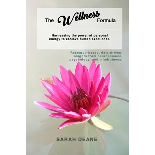 The Wellness Formula: Harnessing the Power of Personal Energy to Achieve Human Excellence.
