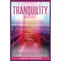 Tranquility: Unlock the Power of Tranquility: Discover Inner Peace, Overcome Stress and Anxiety, and Achieve Lasting Happiness with Proven Self-Help S